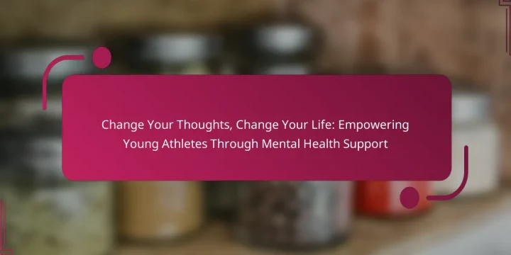 Change Your Thoughts, Change Your Life: Empowering Young Athletes Through Mental Health Support