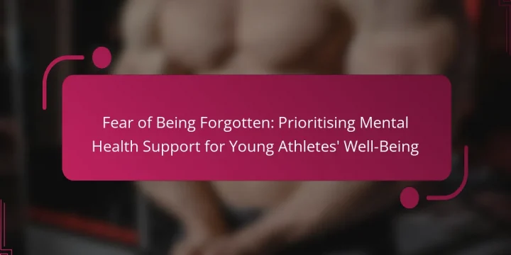 Fear of Being Forgotten: Prioritising Mental Health Support for Young Athletes’ Well-Being