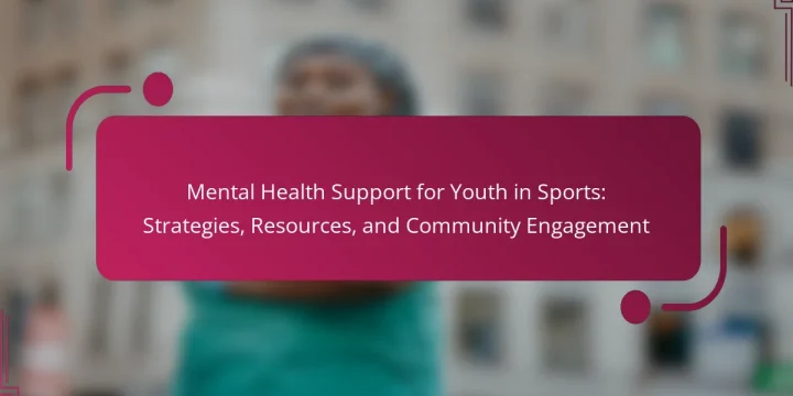 Mental Health Support for Youth in Sports: Strategies, Resources, and Community Engagement