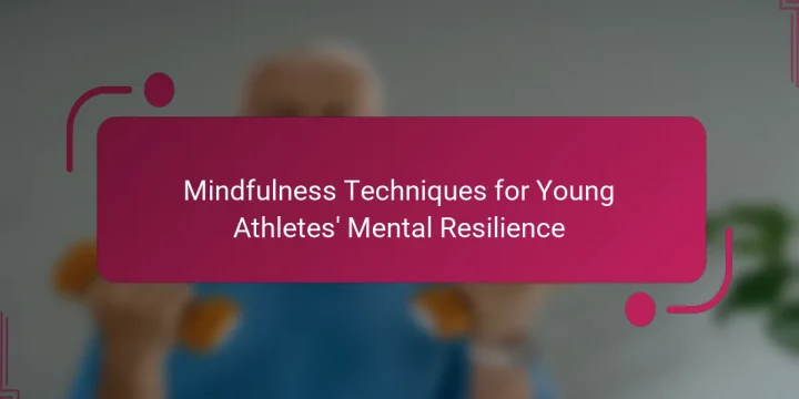 Mindfulness Techniques for Young Athletes’ Mental Resilience