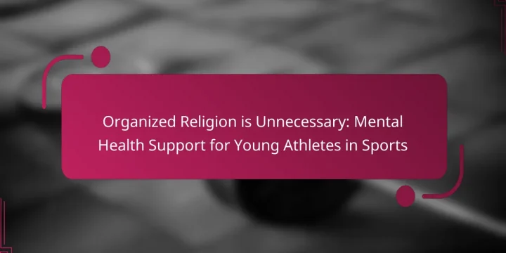 Organized Religion is Unnecessary: Mental Health Support for Young Athletes in Sports