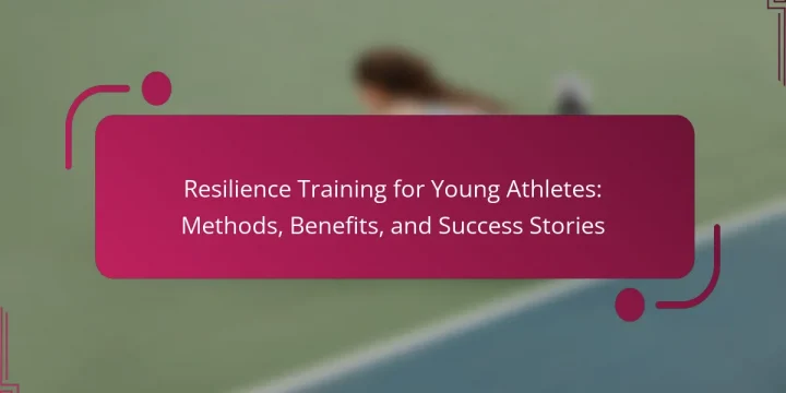 Resilience Training for Young Athletes: Methods, Benefits, and Success Stories