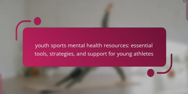 youth sports mental health resources: essential tools, strategies, and support for young athletes