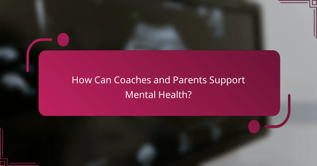 How Can Coaches and Parents Support Mental Health?