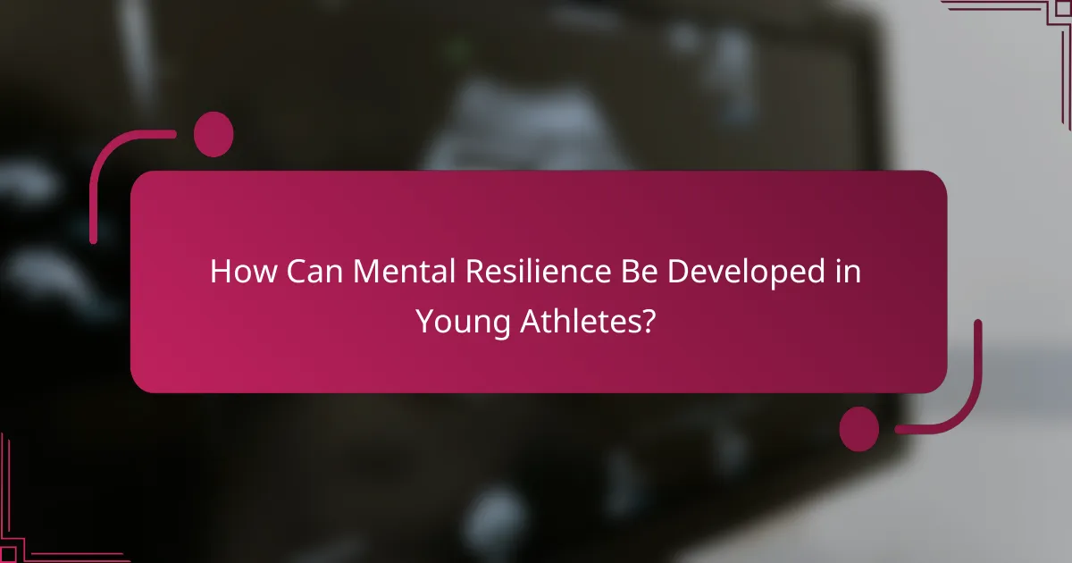 How Can Mental Resilience Be Developed in Young Athletes?