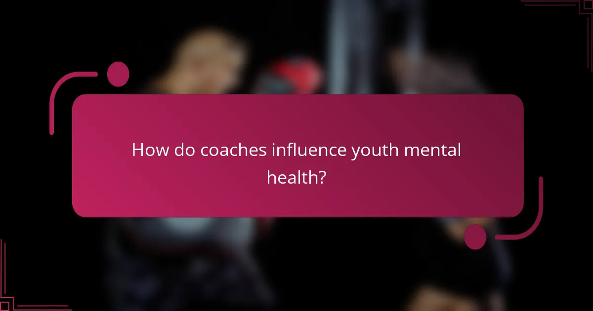 How do coaches influence youth mental health?