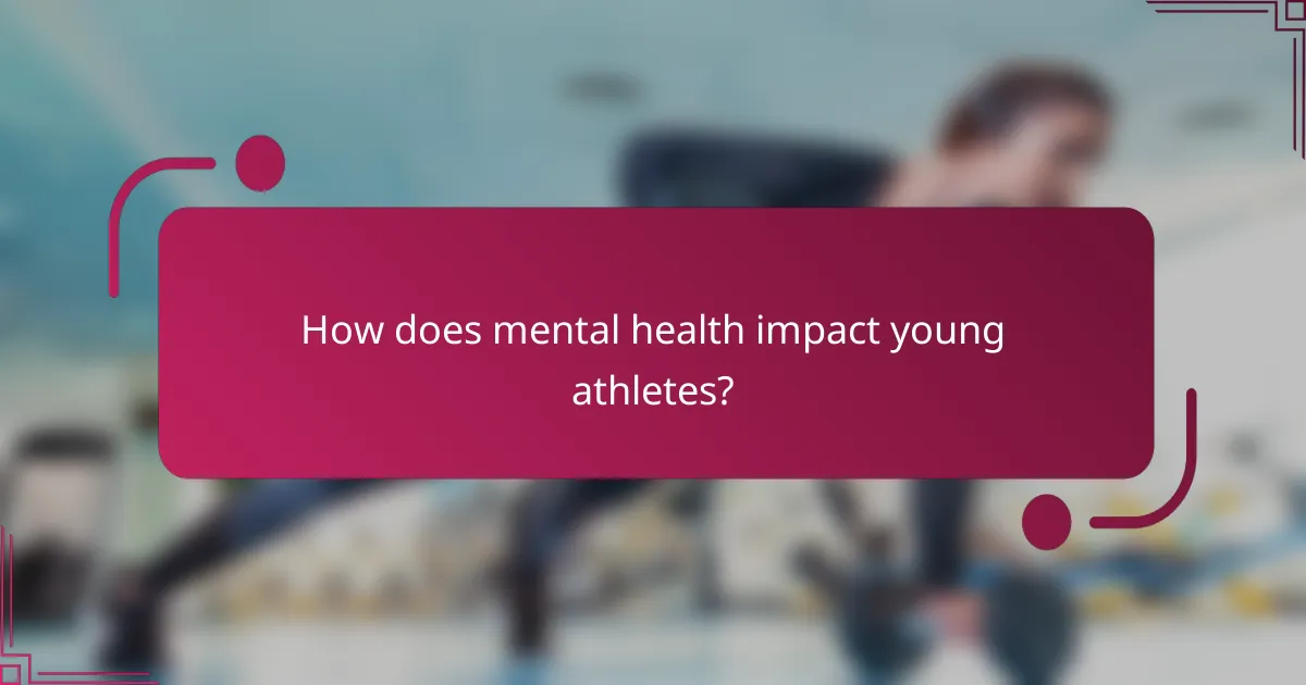 How does mental health impact young athletes?