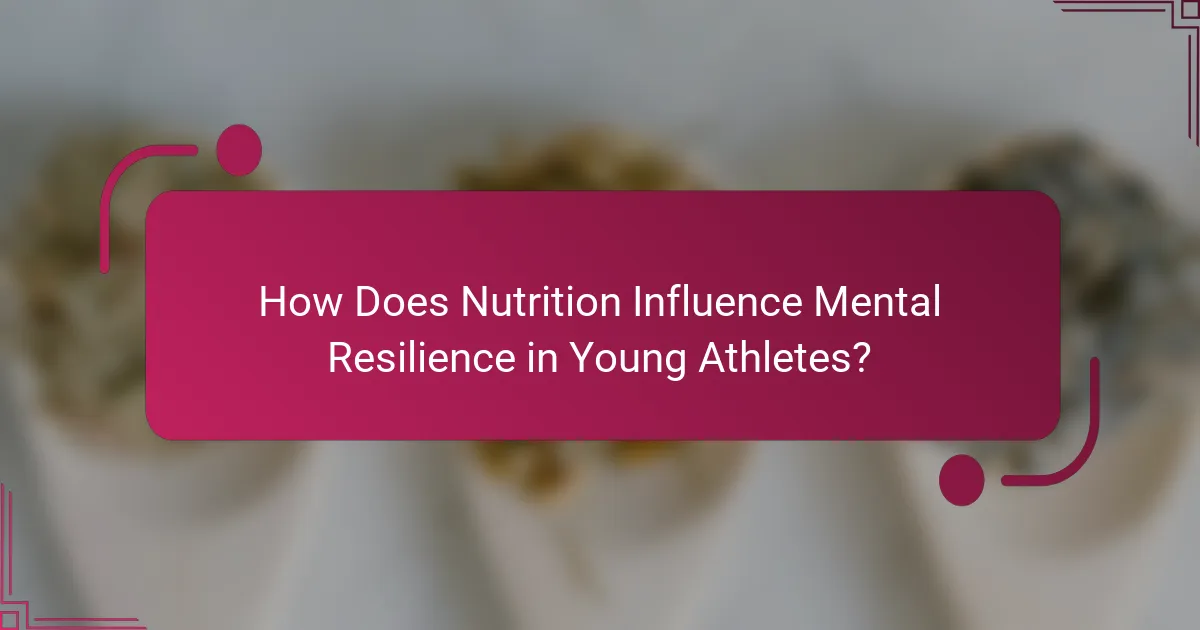 How Does Nutrition Influence Mental Resilience in Young Athletes?