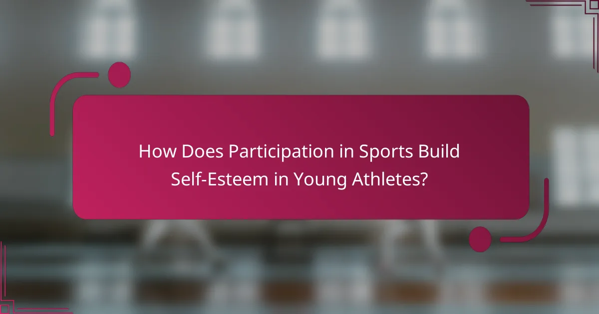 How Does Participation in Sports Build Self-Esteem in Young Athletes?