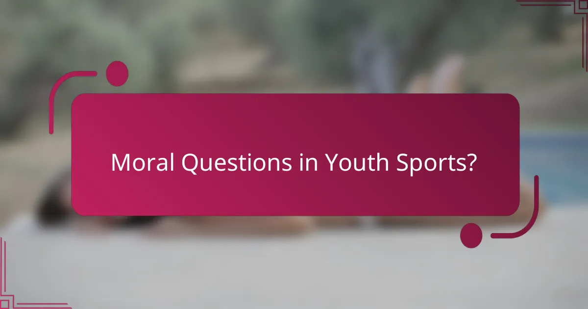 Moral Questions in Youth Sports?