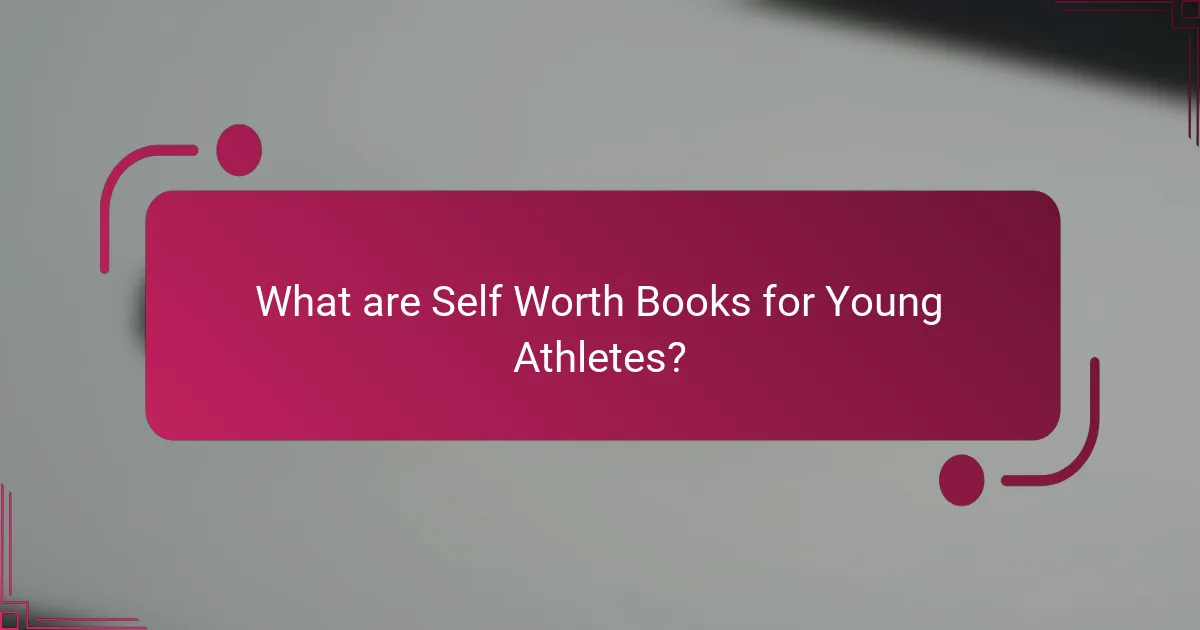 What are Self Worth Books for Young Athletes?