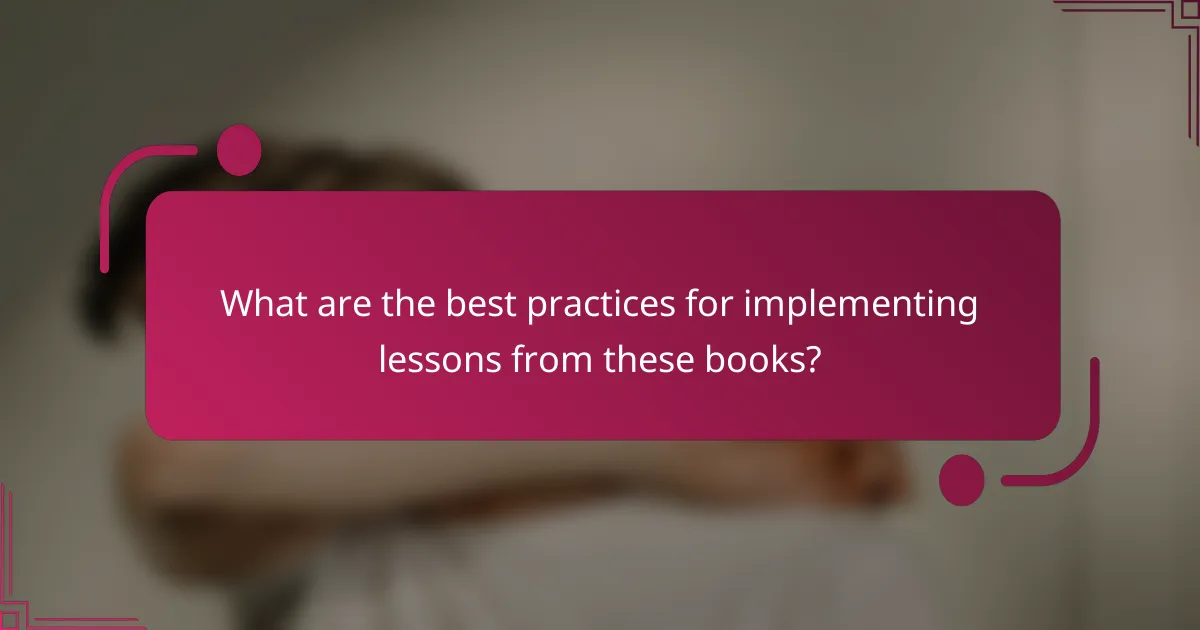 What are the best practices for implementing lessons from these books?
