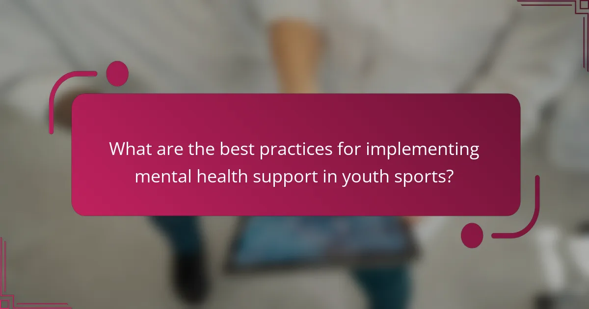 What are the best practices for implementing mental health support in youth sports?