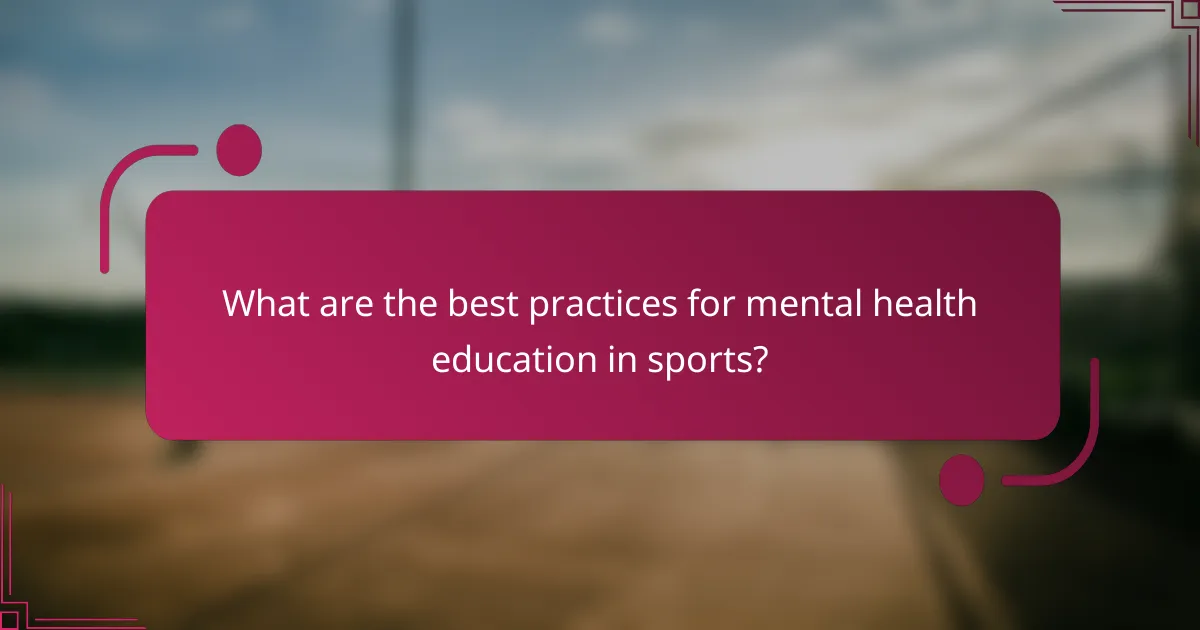 What are the best practices for mental health education in sports?