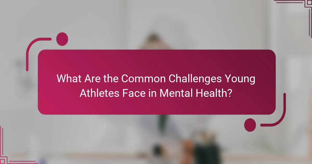 What Are the Common Challenges Young Athletes Face in Mental Health?