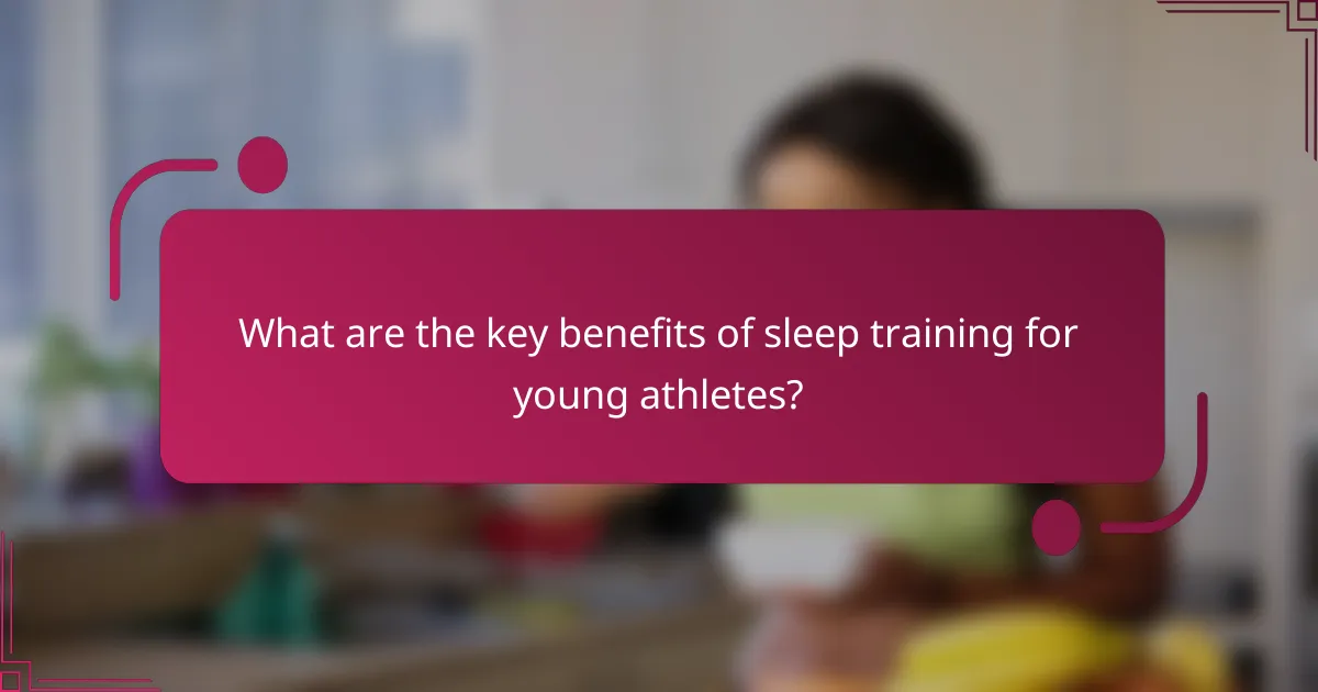 What are the key benefits of sleep training for young athletes?