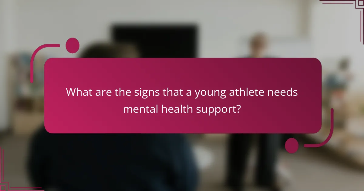 What are the signs that a young athlete needs mental health support?