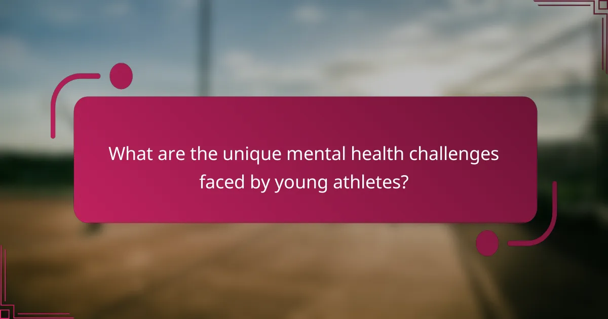 What are the unique mental health challenges faced by young athletes?