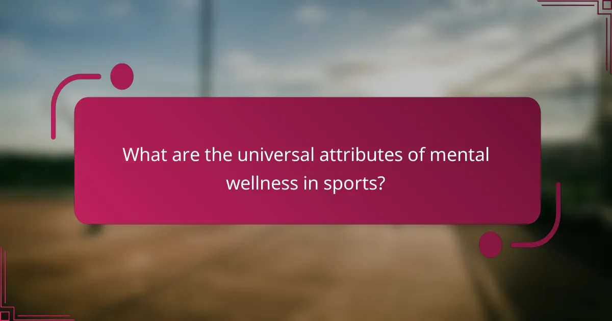 What are the universal attributes of mental wellness in sports?