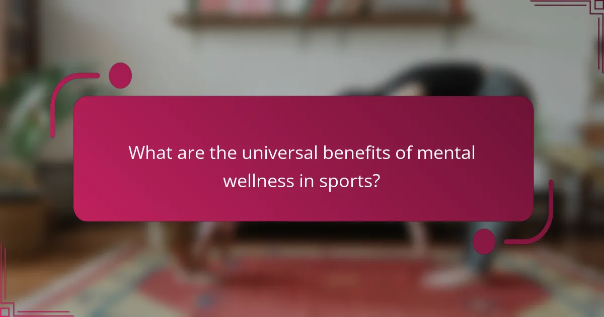 What are the universal benefits of mental wellness in sports?