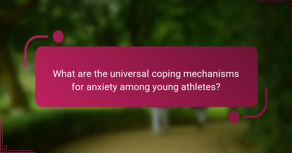 What are the universal coping mechanisms for anxiety among young athletes?