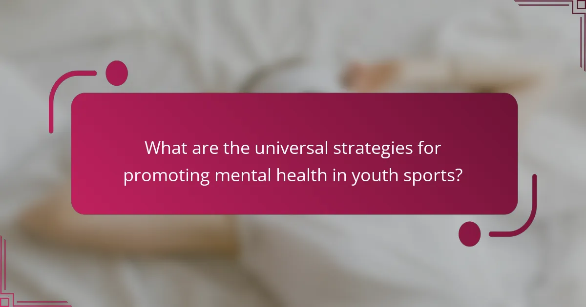 What are the universal strategies for promoting mental health in youth sports?