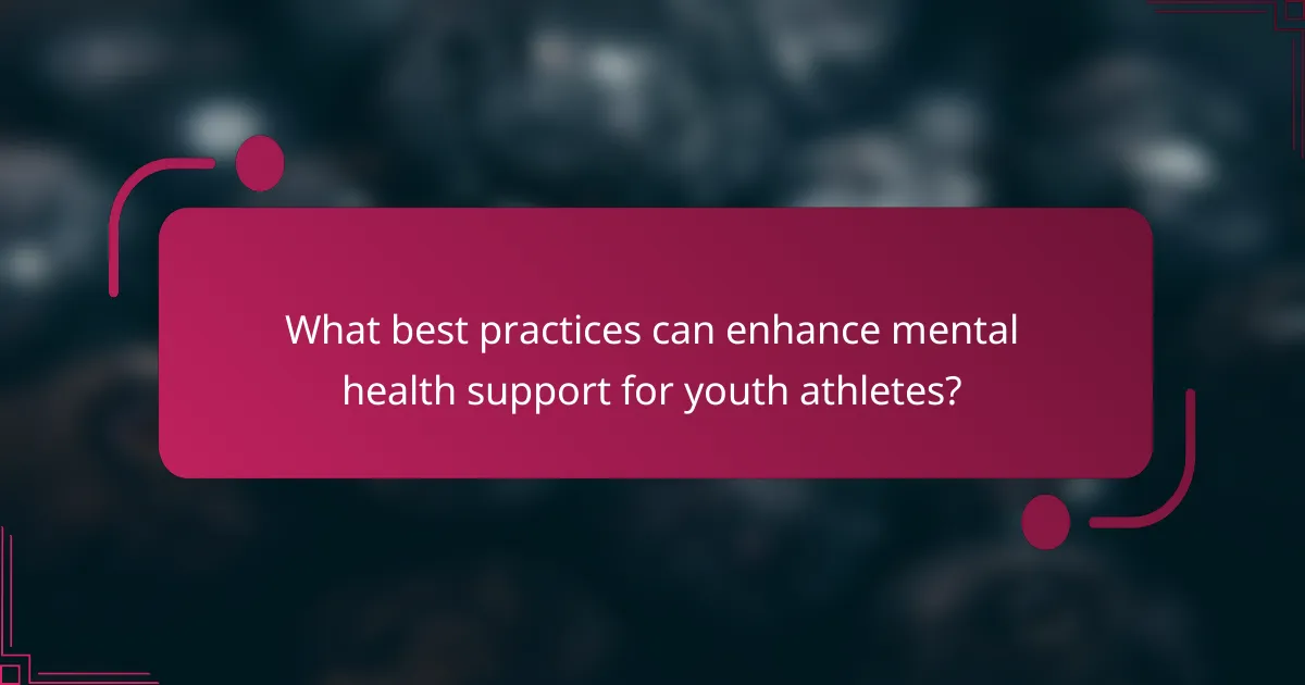 What best practices can enhance mental health support for youth athletes?