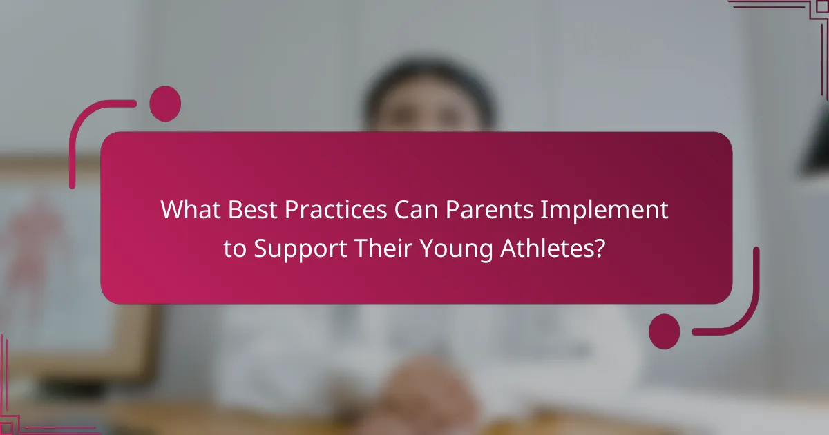 What Best Practices Can Parents Implement to Support Their Young Athletes?
