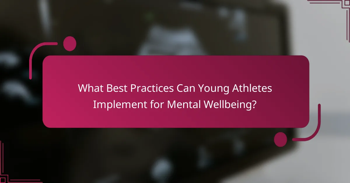 What Best Practices Can Young Athletes Implement for Mental Wellbeing?