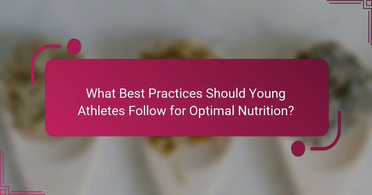 What Best Practices Should Young Athletes Follow for Optimal Nutrition?