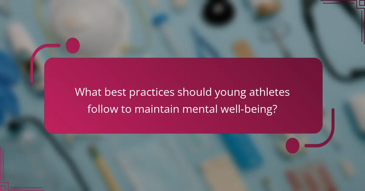 What best practices should young athletes follow to maintain mental well-being?