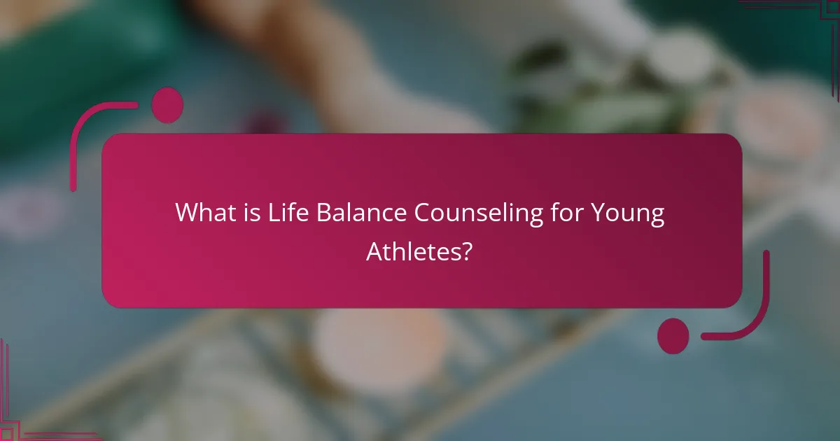 What is Life Balance Counseling for Young Athletes?