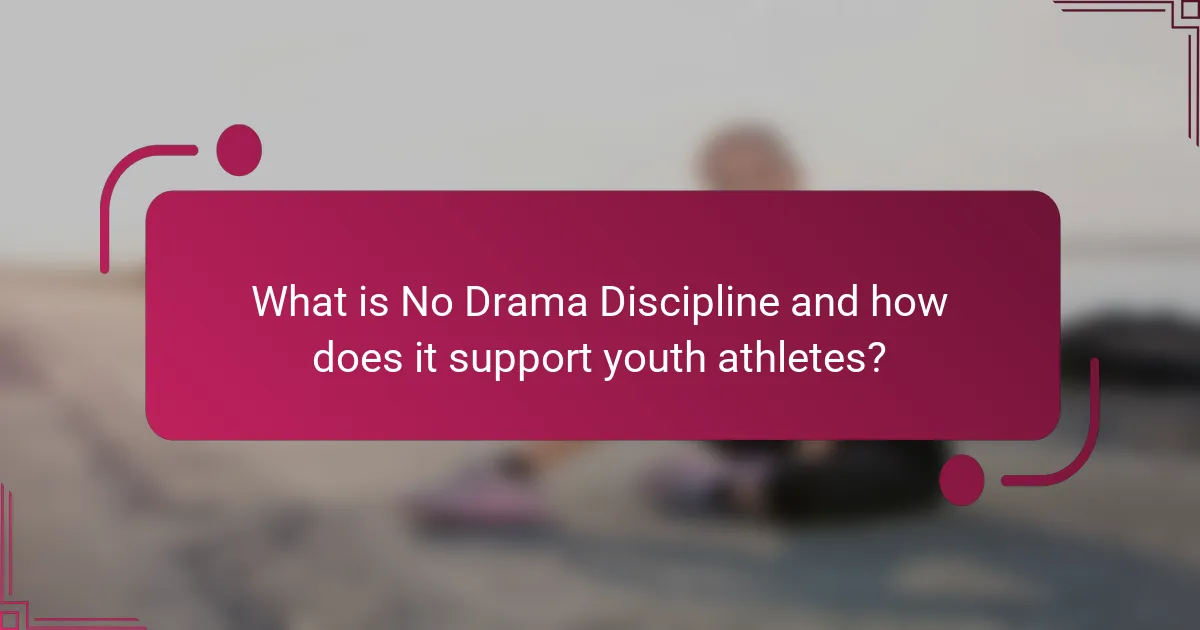 What is No Drama Discipline and how does it support youth athletes?