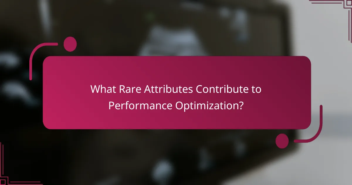 What Rare Attributes Contribute to Performance Optimization?