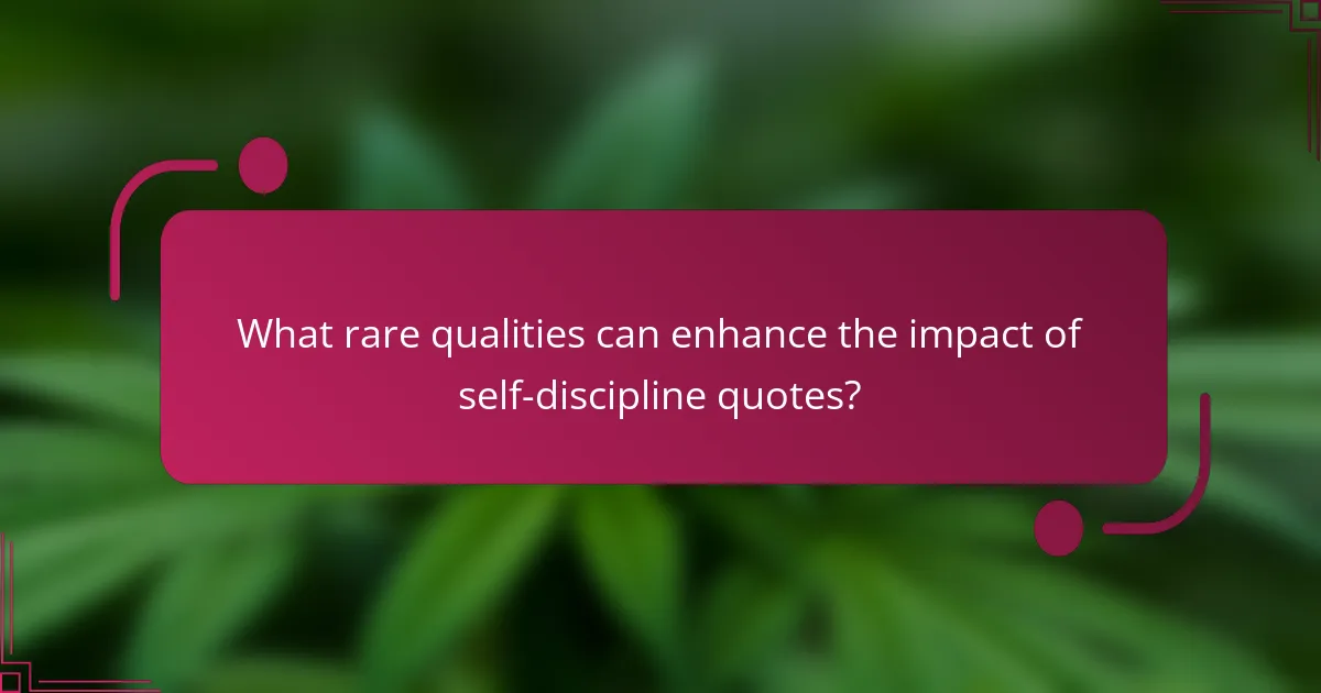 What rare qualities can enhance the impact of self-discipline quotes?