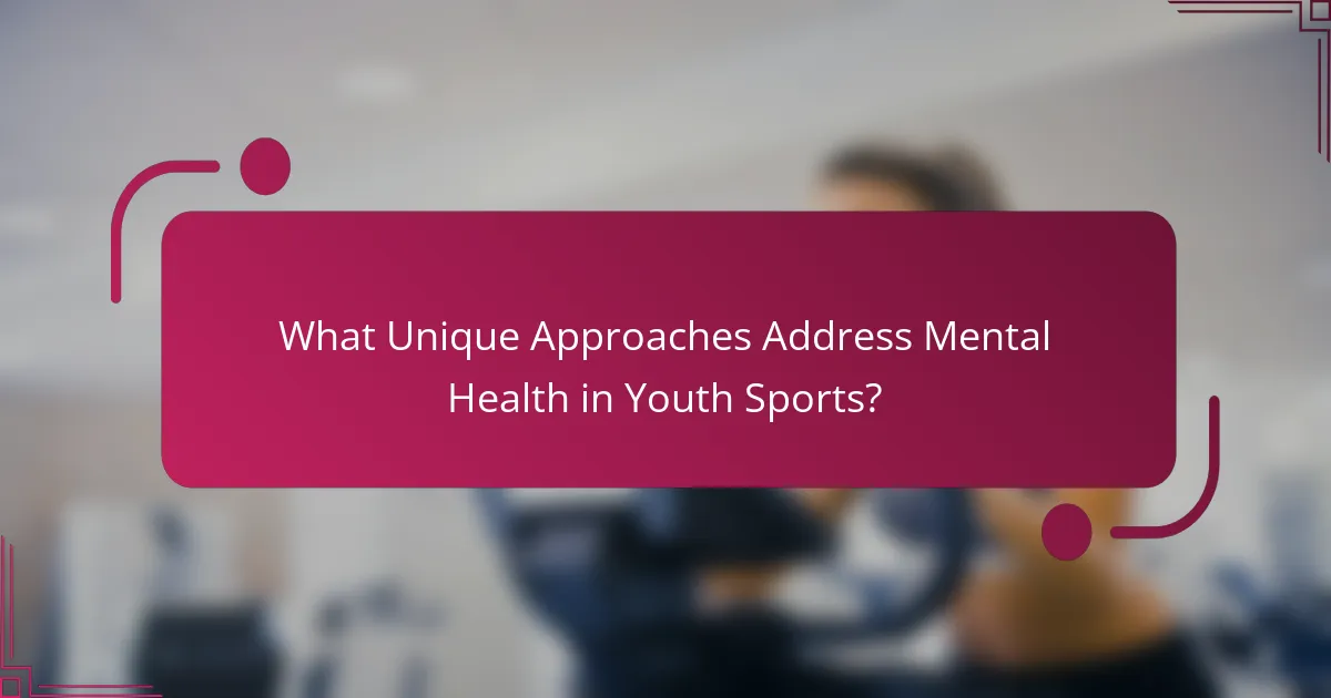 What Unique Approaches Address Mental Health in Youth Sports?