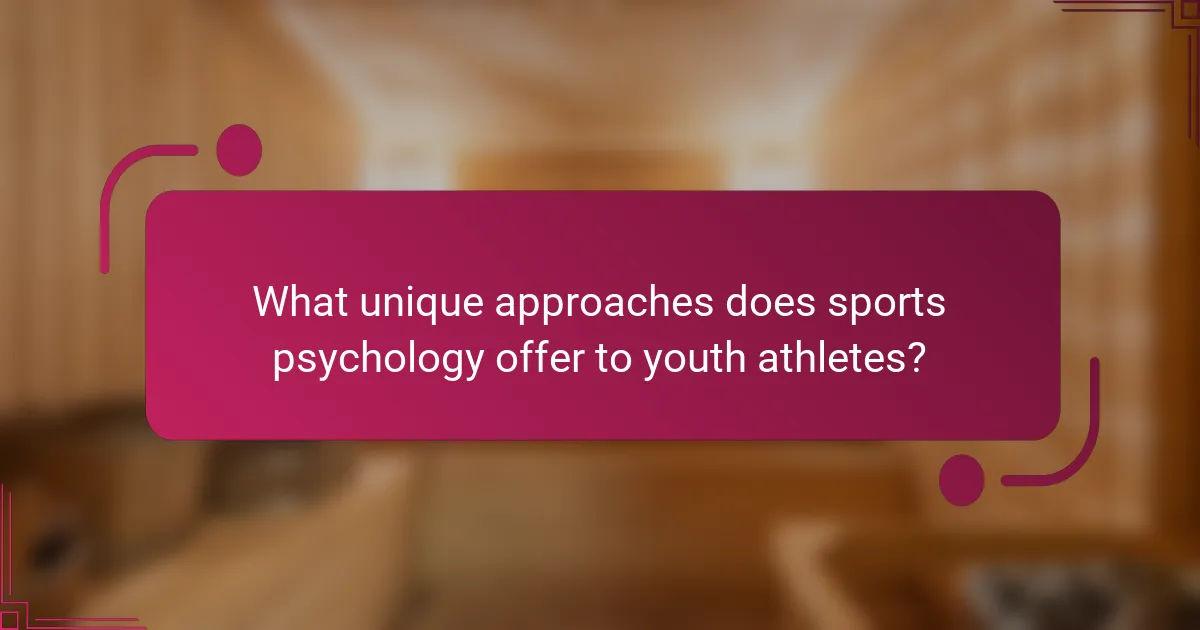 What unique approaches does sports psychology offer to youth athletes?