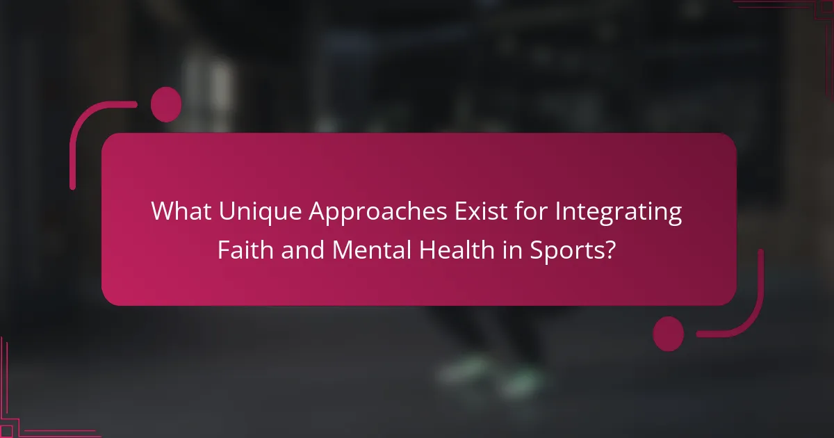 What Unique Approaches Exist for Integrating Faith and Mental Health in Sports?