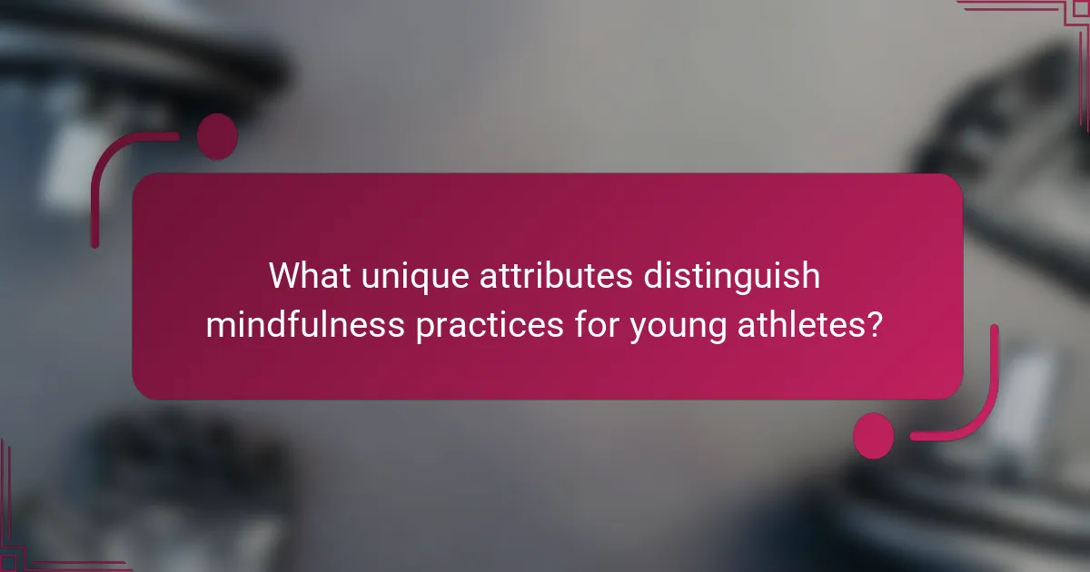 What unique attributes distinguish mindfulness practices for young athletes?