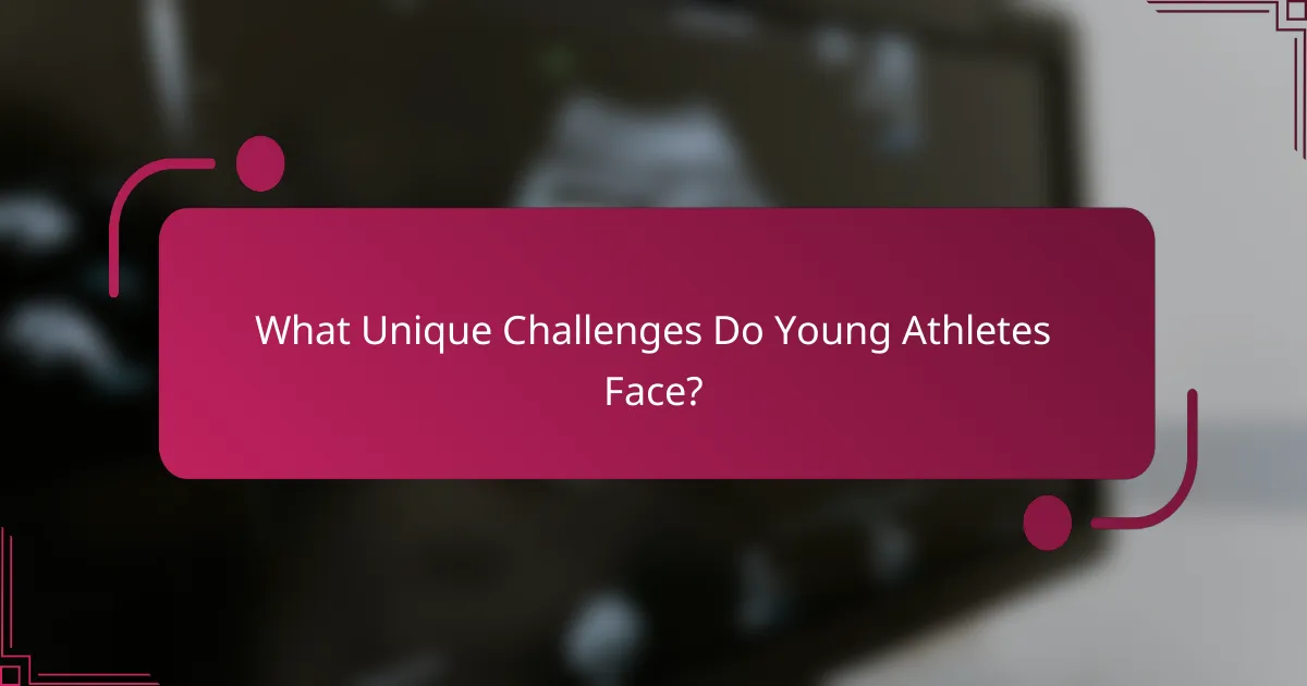 What Unique Challenges Do Young Athletes Face?