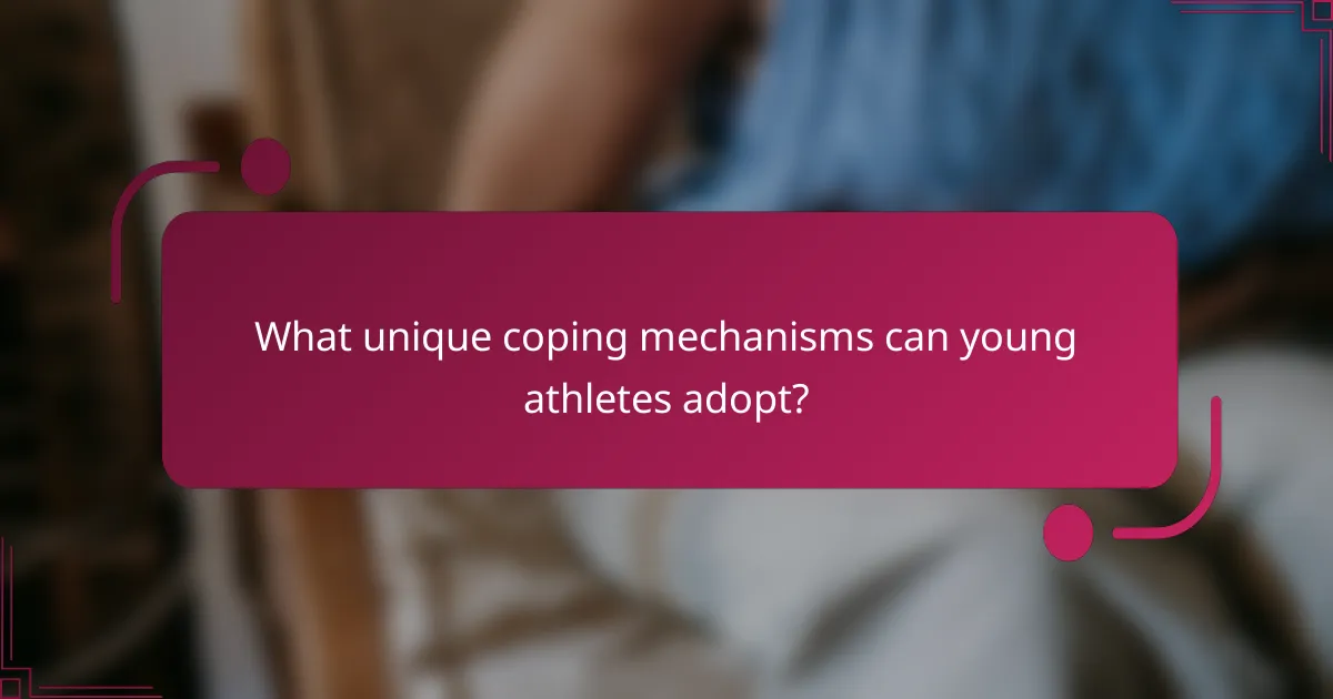 What unique coping mechanisms can young athletes adopt?