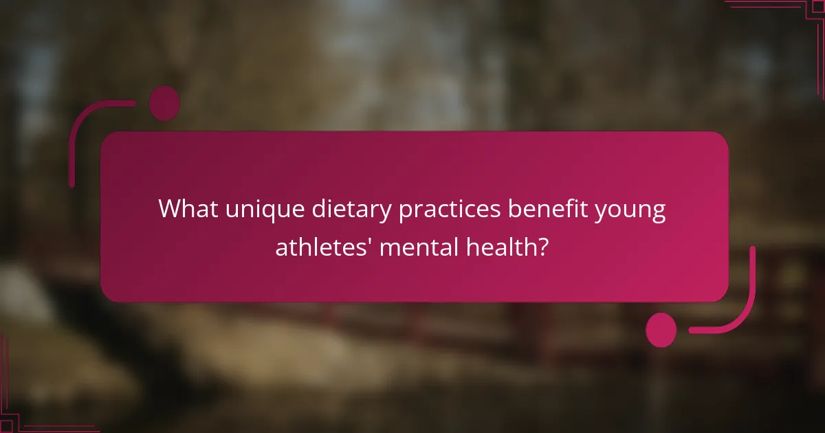 What unique dietary practices benefit young athletes' mental health?