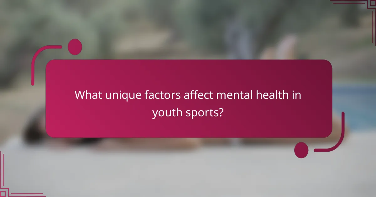 What unique factors affect mental health in youth sports?