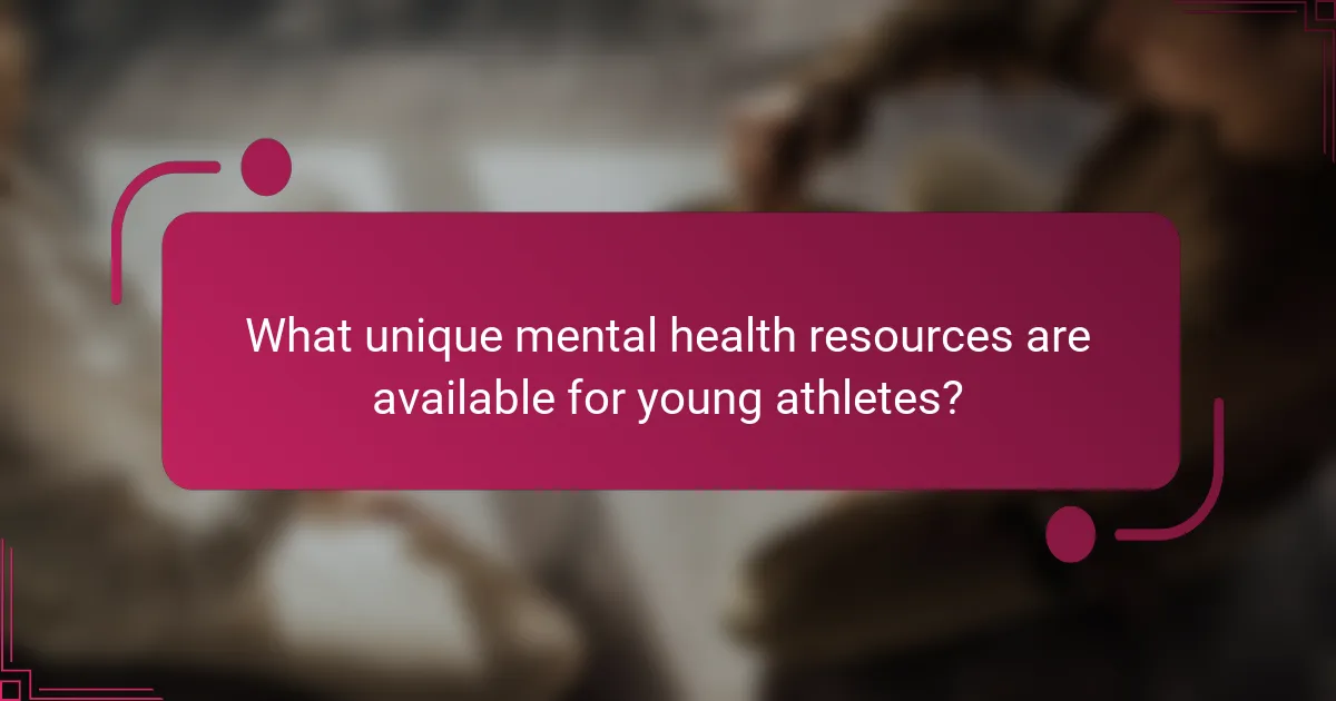 What unique mental health resources are available for young athletes?
