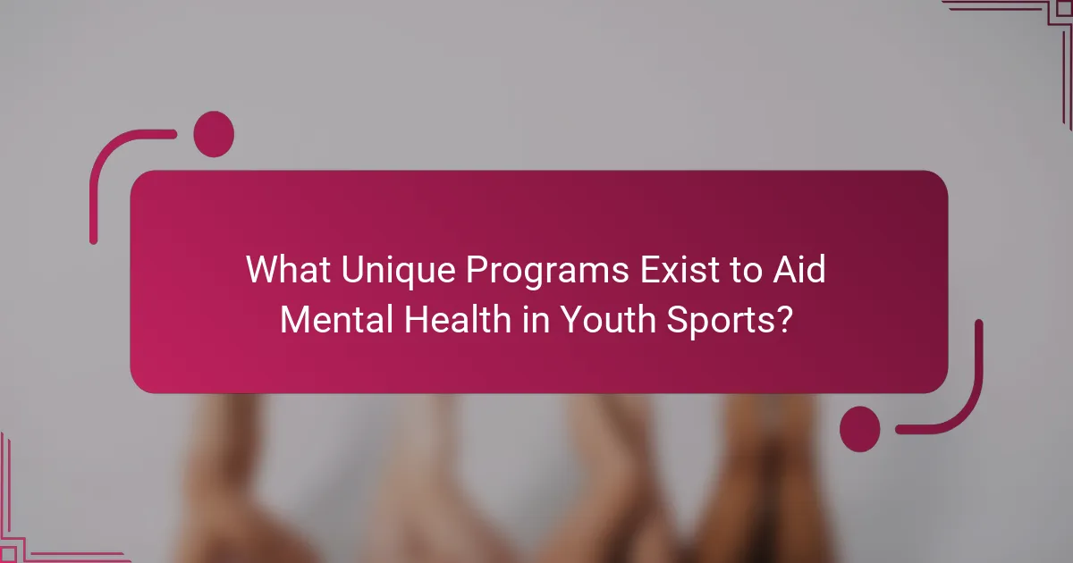 What Unique Programs Exist to Aid Mental Health in Youth Sports?