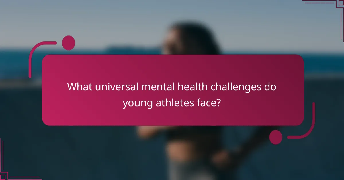What universal mental health challenges do young athletes face?