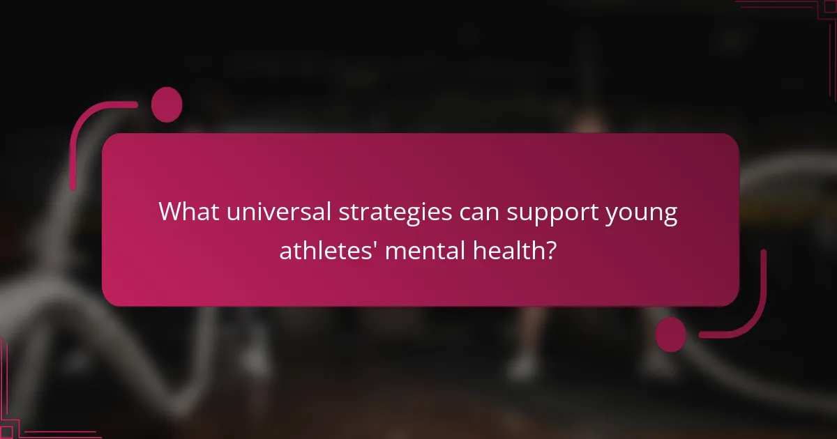What universal strategies can support young athletes' mental health?